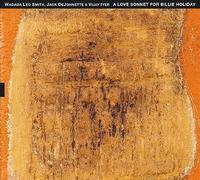Wadada Leo Smith/Jack DeJohnette/Vijay Iyer Love Sonnet for Billie Holiday (CD)