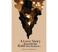 A Love Story Beneath The Rain That Healed Us