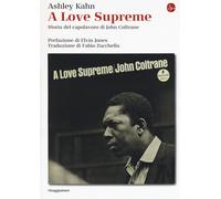 A love supreme. Storia del capolavoro di John Coltrane. Ediz. ampliata - K...