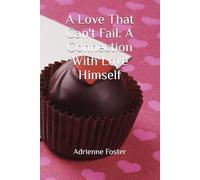 A Love That Can't Fail: A Connection With Love Himself