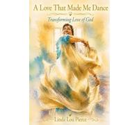 A Love That Made Me Dance: Transforming Love of God