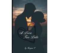 A LOVE TOO LATE: The right love at the wrong time.