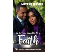 A Love Worth My Faith: A Christian Romance Novel