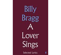 Billy Bragg A Lover Sings: Selected Lyrics (Copertina rigida)
