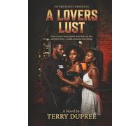 A LOVERS LUST: Their secrets were poison, their lust was fire and their love…… Would consume everything. by TERRY