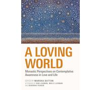 A Loving World: Monastic Perspectives on Contemplative Awareness in Love and Life Volume 74