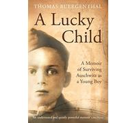 A Lucky Child:: A Memoir of Surviving Auschwitz as a Young Boy