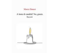 A lume di candela? No, grazie.. racconti