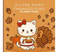 A Luna Paws Thanksgiving.: Adults & Kids.