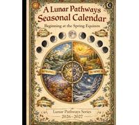 A Lunar Pathways Seasonal Calendar: Beginning at the Spring Equinox