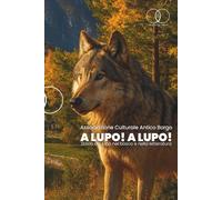 A LUPO! A LUPO!: Storia del lupo nel bosco e nella letteratura