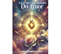 A Luz da Vida Através do Amor