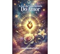 A Luz da Vida Através do Amor