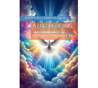A LUZ DE JESUS: EDITORA CAMINHO E FÉ