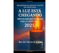 A Luz Está Chegando: Devocionais Diárias para o Advento 2025