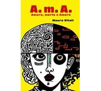 A.m.A. Amore, morte e amore