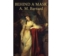 A M Barnard Behind a Mask -Or- A Woman's Power (Copertina rigida)