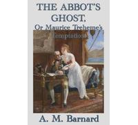 A M Barnard The Abbot's Ghost, Or Maurice Treheme's Temptation (Tascabile)