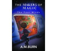 A.M. Burn The Makers of Magic - The Four Winds (Tascabile)