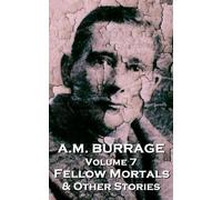 A M Burrage A.M. Burrage - Fellow Mortals & Other Stories (Tascabile)