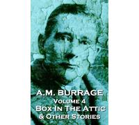 A M Burrage A.M. Burrage - The Box in the Attic & Other Stories (Tascabile)