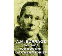 A M Burrage A.M. Burrage - The Waxwork & Other Stories (Tascabile)