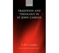 A. M. C. Casiday Tradition and Theology in St John Cassian (Copertina rigida)