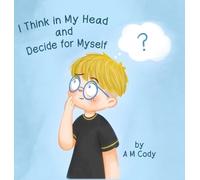 A M Cody I Think In My Head and Decide for Myself (Copertina rigida)