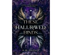 A M Daylin These Hallowed Binds (Copertina rigida) Empyreal Guardian Saga