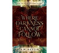 A M Daylin Where Darkness Cannot Follow (Tascabile) Luminors Trilogy