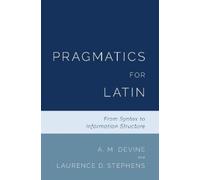 A. M. Devine Laurence D. Stephens Pragmatics for Latin (Copertina rigida)