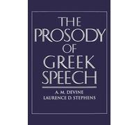 A. M. Devine Laurence D. Stephens The Prosody of Greek Speech (Tascabile)