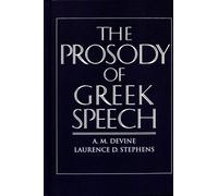 A. M. Devine Laurence D. Stephens The Prosody of Greek Speech (Tascabile)