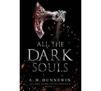 A M Dunnewin All the Dark Souls (Copertina rigida)