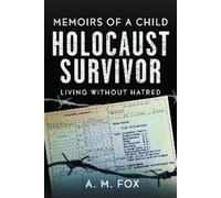 A. M. Fox Memoirs of a Child Holocaust Survivor (Copertina rigida)