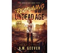 A M Geever Reckoning in an Undead Age (Tascabile) Undead Age