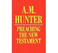 A M Hunter Preaching the New Testament (Tascabile)