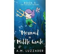 A M Luzzader A Mermaid in Middle Grade Book 5 (Copertina rigida)