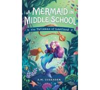 A.M. Luzzader A Mermaid in Middle School Book 1 (Copertina rigida)