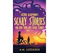 A M Luzzader Arthur Blackwood's Scary Stories for Kids who Like Scar (Tascabile)