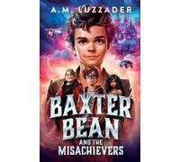 A M Luzzader Baxter Bean and the Misachievers (Tascabile)