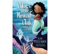 A M Luzzader Chloe and the Mermaid Club A Mermaid Girls Chapter Book (Tascabile)