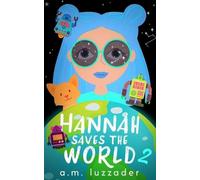 A M Luzzader Hannah Saves the World Book 2 (Tascabile)