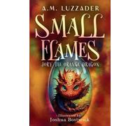 A M Luzzader Small Flames Jory the Orange Dragon (Tascabile)