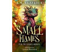 A M Luzzader Small Flames Zuri the Golden Dragon (Tascabile)