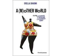 A (m)other's world. Oltre il patriarcato, il capitalismo e la supremazia bianca