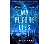 A M Pierre My Future Lies (Tascabile)