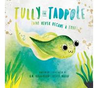 A M Ruggirello Tully The Tadpole (Who Never Became A Toad) (Tascabile)