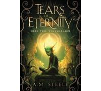 A M Steele Remembrance (Tascabile) Tears of Eternity