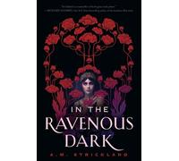 A M Strickland In the Ravenous Dark (Tascabile)